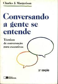Conversando A Gente Se Entende - Tecnicas De Conversacao Para Executivos