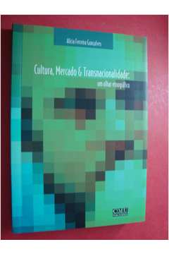 Cultura Mercado E Transnacionalidade - Um Olhar Etnografico