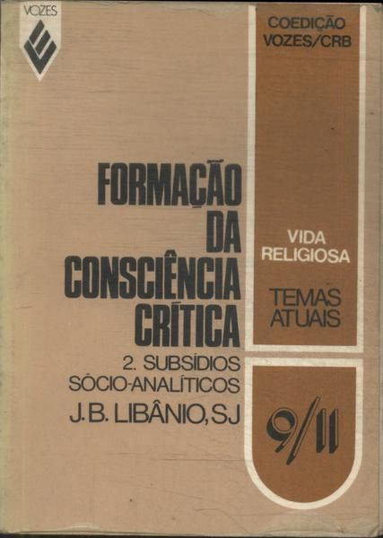Formacao Da Consciencia Critica V. 02 Subsidios Socio-analiticos