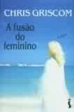 Fusao Do Feminino, A