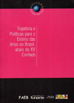 Trajetoria E Politicas Para O Ensino Das Artes No Brasil- Anais Do Xv Confaeb