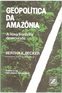 Geopolitica Da Amazonia - A Nova Fronteira De Recursos