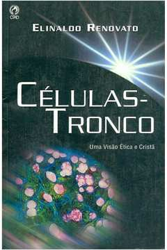 Celulas-tronco - Uma Visao Etica E Crista