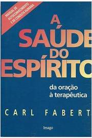 A Saude Do Espirito - Da Oracao A Terapeutica