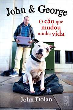 John & George - O Cao Que Mudou Minha Vida