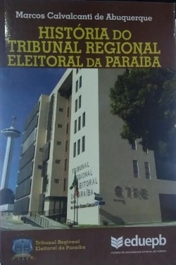 Historia Do Tribunal Regional Eleitoral Da Paraiba (f-912 /5)