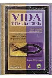 Vida Total Da Igreja - Uma Estrategia Para O Seculo 21