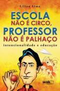 Escola Nao E Circo Professor Nao E Palhaco