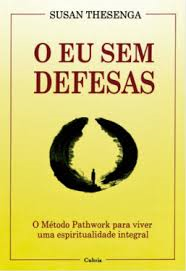 O Eu Sem Defesas - O Metodo Pathwork Para Viver Uma Espiritualidade Integral