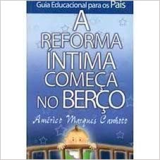 A Reforma Intima Comeca No Berco