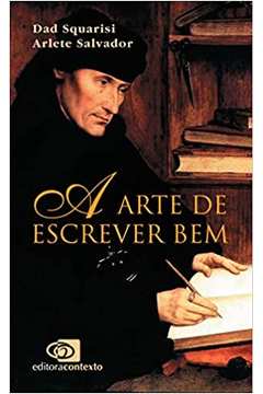 A Arte De Escrever Bem - Um Guia Para Jornalistas E Profissionais Do Texto