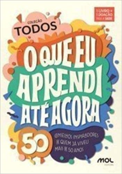 O Que Eu Aprendi Ate Agora - 50 Conselhos Inspiradores De Quem Ja Viveu Mais  De 50 Anos