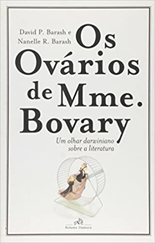Os Ovários De Mme. Bovary - um Olhar Darwiniano Sobre A Literatura