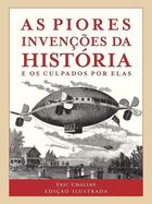 As Piores Invencoes Da Historia E Os Culpados Por Elas