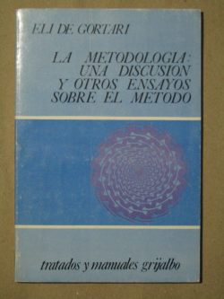 La Metodologia - Una Discusion Y Otros Ensayos Sobre El Metodo