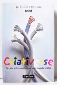 Criative-se - Um Guia Pratico Para Turbinar O Seu Potencial Criativo