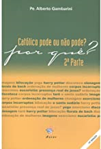 Catolico Pode Ou Nao Pode? Por Que? Vol.2