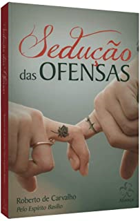 Seducao Das Ofensas - Pelo Espirito Basilio