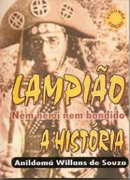 Lampiao - Nem Heroi Nem Bandido - A Historia