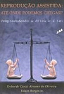 Reproducao Assistida - Ate Onde Podemos Chegar - Compreender A Etica E A Lei