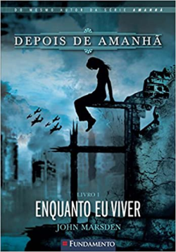 Depois De Amanha - Enquanto Eu Viver Livro 01