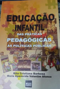 Educacao Infantil - Das Praticas Pedagogicas As Politicas Publicas