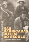 Nas Barricadas Do Fim Do Seculo - A Desordem Neoliberal