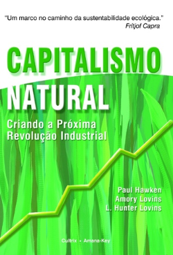 Capitalismo Natural - Criando A Proxima Revolucao Industrial