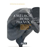 A Melhor Hora Pra Voce - Entenda Por Que Voce Funciona Melhor Em Determinados Horarios Do Dia
