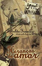Herancas De Amor - Ditado Pelo Espirito Eros