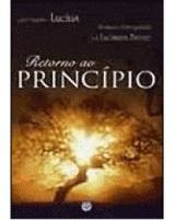 Retorno Ao Principio - Pelo Espirito Lucius