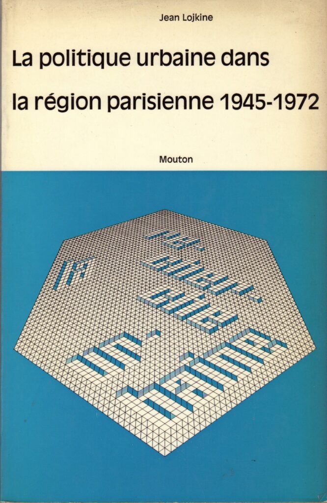 la politique urbaine dans la region parisienne 1945-1972