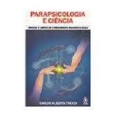 Parapsicologia E Ciencia - Origen E Limites Do Conhecimento Parapsicologico