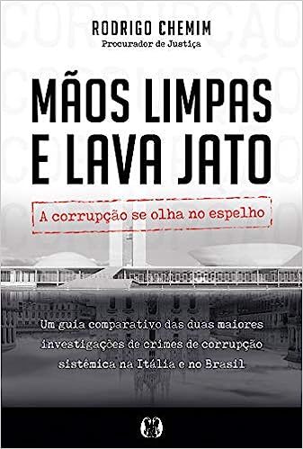Mãos limpas e Lava Jato: A corrupção se olha no espelho