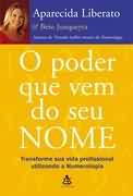 O Poder Que Vem Do Seu Nome - Transforme Sua Vida Profissional Utilizando A Numerologia