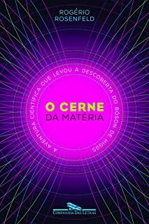 O Cerne Da Materia - A Aventura Cientifica Que Levou A Descoberta Do Boson De Higgs