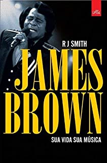 James Brown - Sua Vida Sua Musica