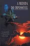 A Medida Do Impossivel