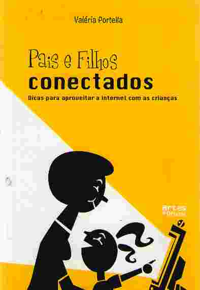 Pais E Filhos Conectados - Dicas Para Aproveitar A Internet Com As Criancas