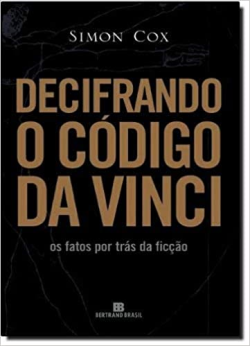 Decifrando O Codigo Da Vinci - Os Fatos Por Tras Da Ficcao