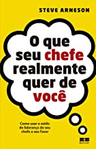 O Que Seu Chefe Realmente Quer De Voce