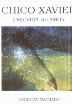 Chico Xavier Uma Vida De Amor