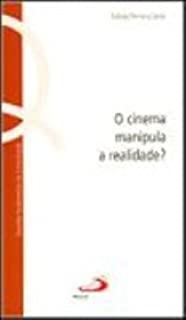 O Cinema Manipula A Realidade