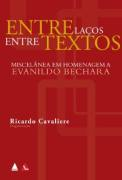 Entre Lacos Entre Textos - Miscelanea Em Homenagem A Evanildo Bechara