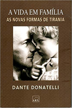 A Vida Em Familia - As Novas Formas De Tirania