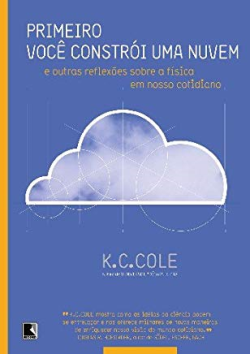 Primeiro Voce Constroi Uma Nuvem E Outras Reflexoes Sobre A Fisica Em Nosso Cotidiano