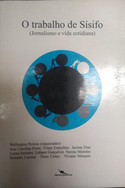 O Trabalho De Sisifo - Jornalismo E Vida Cotidiana