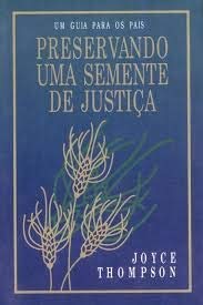 Preservando Uma Semente De Justica - Um Guia Para Os Pais