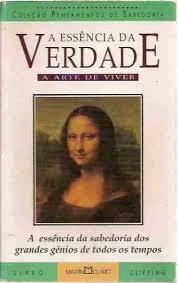 A Essencia Da Verdade - A Arte De Viver