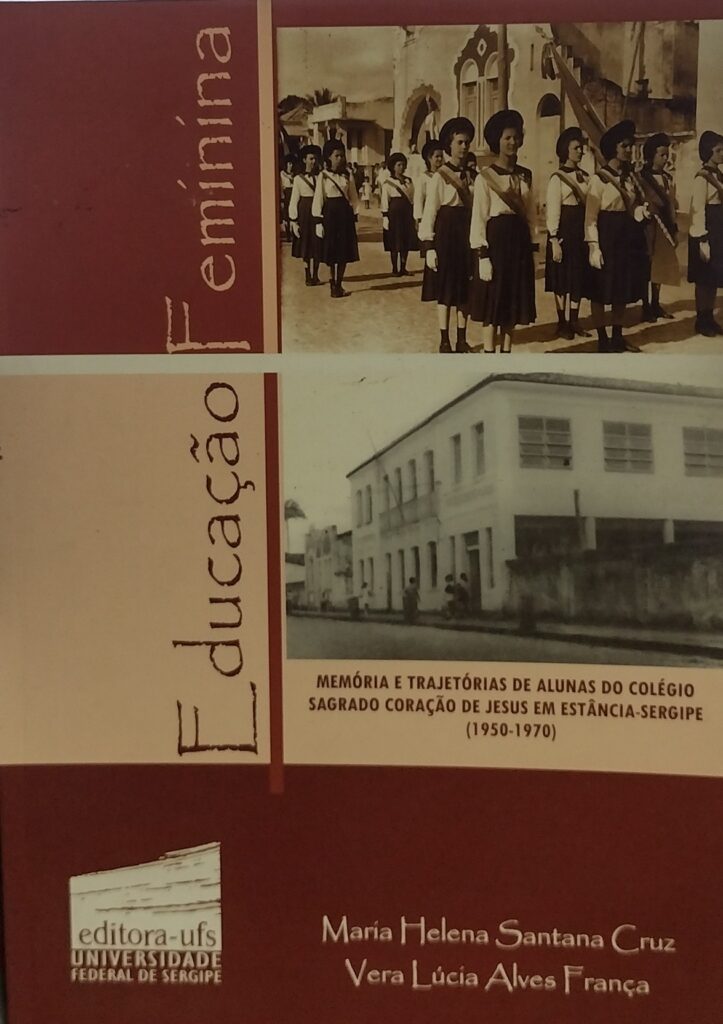 Educação feminina - memoria e trajetorias de alunas do colegio sagrado coracao de jesus em estancia-sergipe 1950-1970